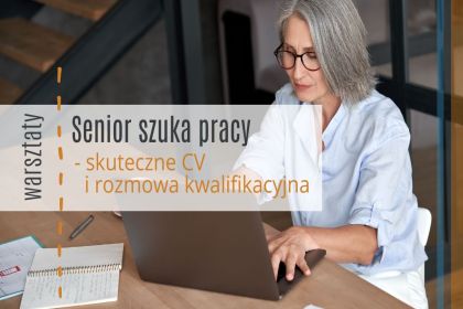 "Senior szuka pracy-skuteczne CV i rozmowa rekrutacyjna" kolejne warsztaty już 11 sierpnia